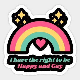 I Have the Right to Be Happy and Gay Sticker